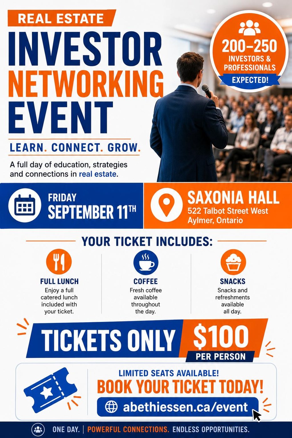 Event flyer: Real Estate Investor Networking Event, Learn Connect Grow. Friday September 11th at Saxonia Hall, 522 Talbot Street West, Aylmer Ontario. 200 to 250 investors and professionals expected. Ticket includes full lunch, coffee and snacks. Tickets only $100 per person. Book your ticket today at abethiessen.ca/event.